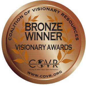 Bronze Winner: Visionary Awards from the Coalition of Visionary Resources www.covr.org